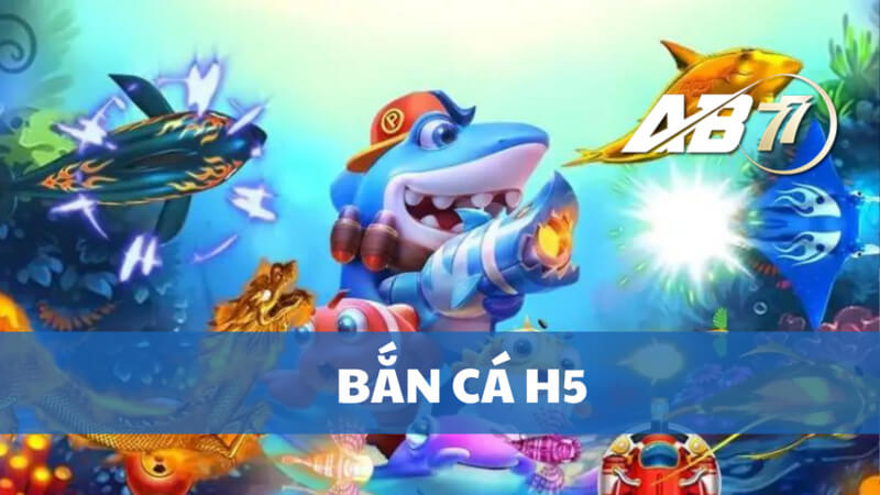 bắn cá h5